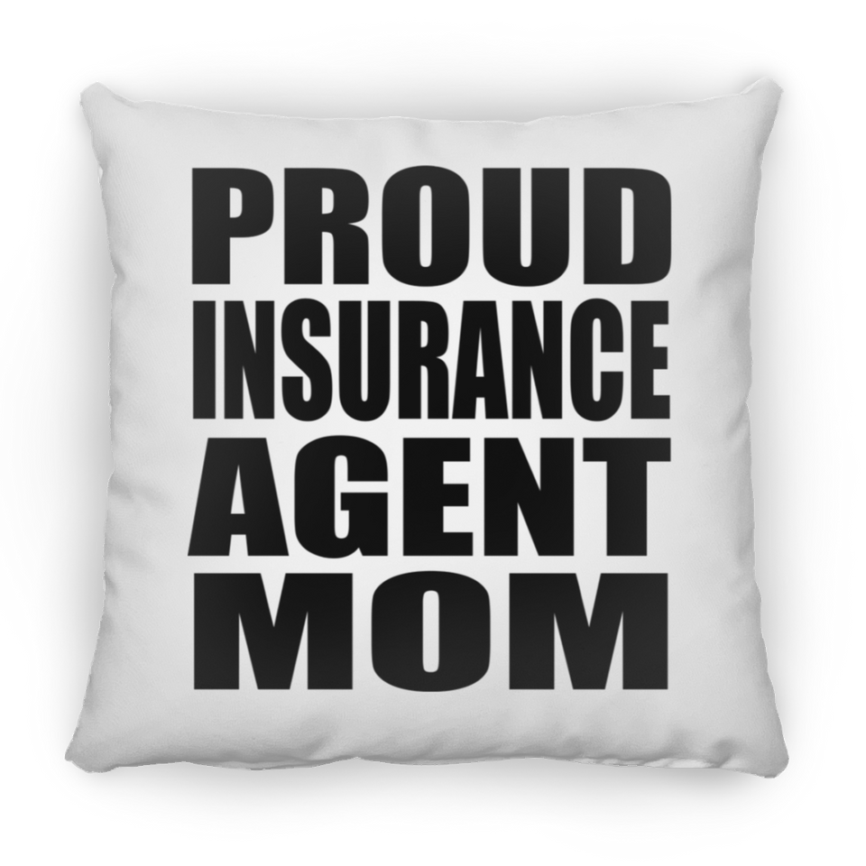 Proud Insurance Agent Mom - Throw Pillow