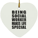 Being Social Worker Makes Life Special - Heart Ornament