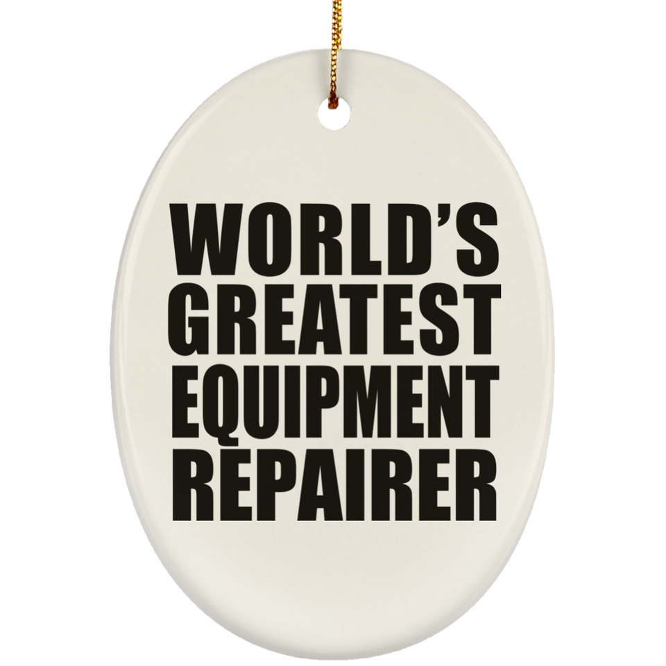 World's Greatest Equipment Repairer - Oval Ornament