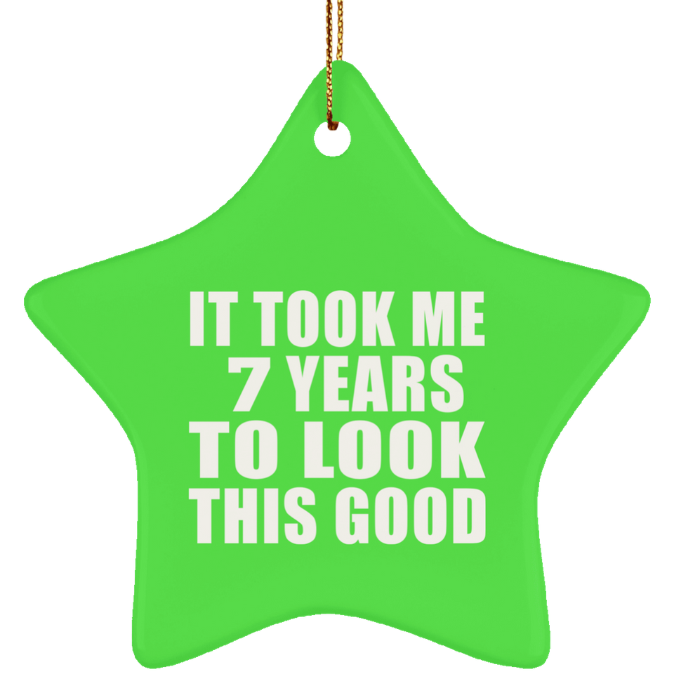 7th Birthday Took Me 7 Years To Look This Good - Star Ornament