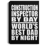 Construction Inspector By Day World's Best Dad By Night - Canvas Portrait