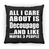 All I Care About Is Decoupage - Throw Pillow Black