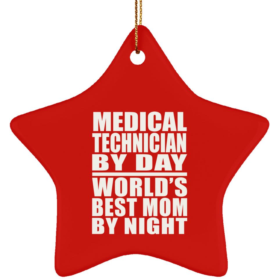Medical Technician By Day World's Best Mom By Night - Star Ornament