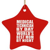 Medical Technician By Day World's Best Mom By Night - Star Ornament