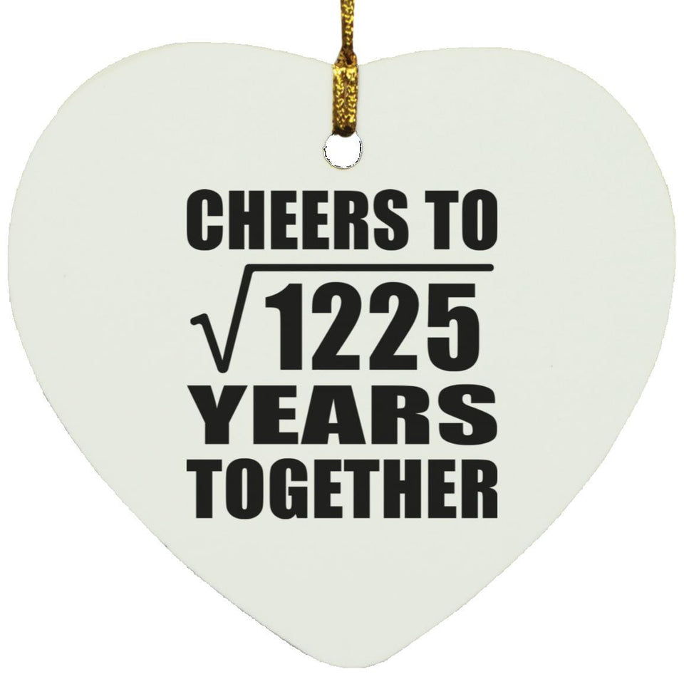 35th Anniversary Cheers To Square Root of 1225 Years Together - Heart Ornament