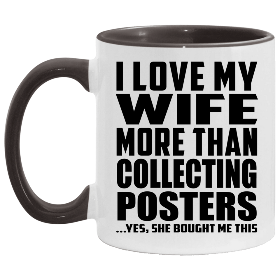 I Love My Wife More Than Collecting Posters - 11oz Accent Mug Black