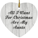 All I Want For Christmas Are My Aunts - Heart Ornament F
