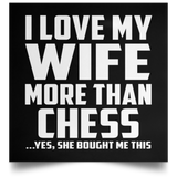 I Love My Wife More Than Chess - Poster Square