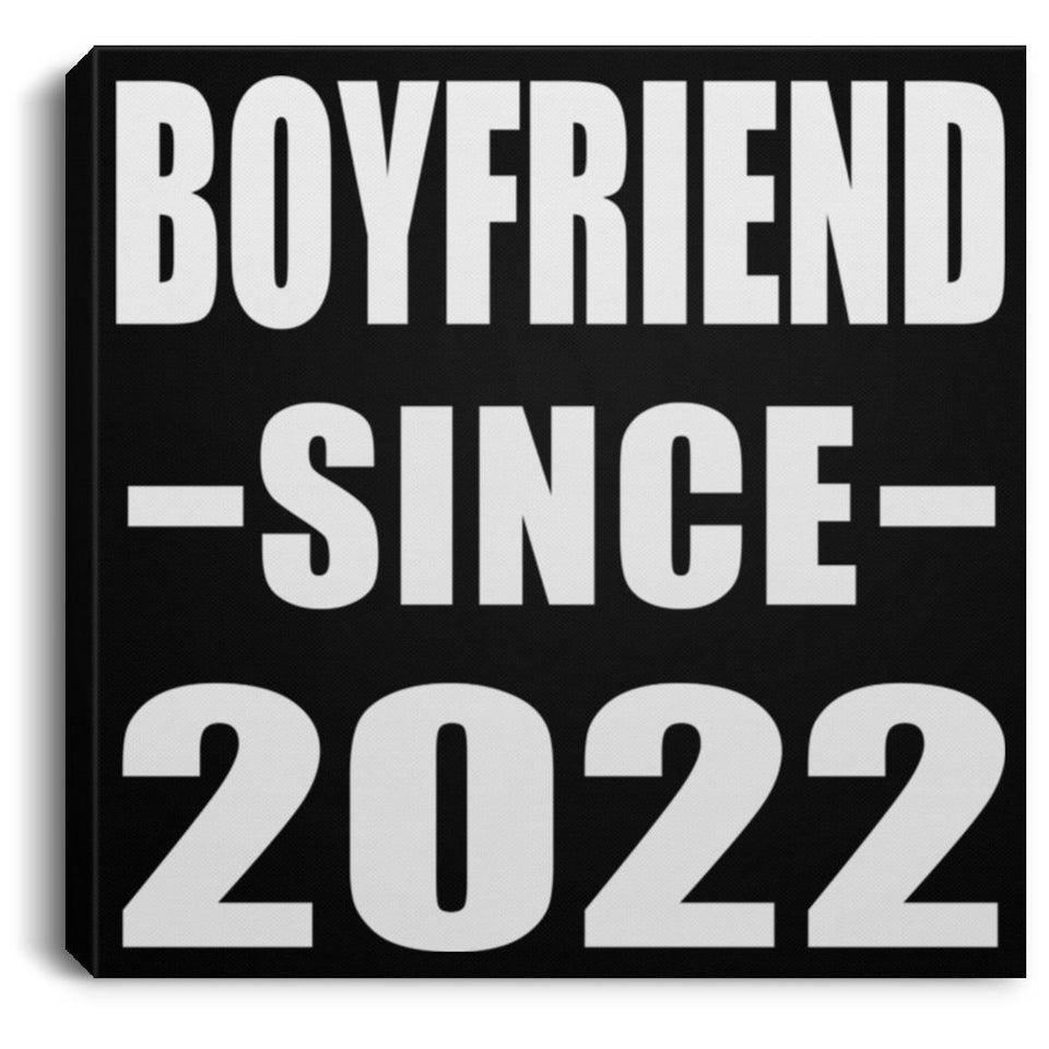 Boyfriend Since 2022 - Canvas Square