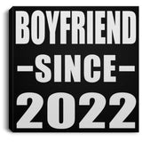 Boyfriend Since 2022 - Canvas Square