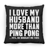 I Love My Husband More Than Ping Pong - Throw Pillow Black