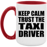Keep Calm and Trust The Taxi Driver - 15oz Accent Mug Red