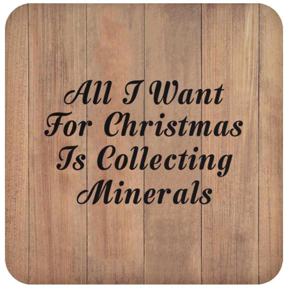 All I Want For Christmas Is Collecting Minerals - Drink Coaster C