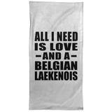 All I Need Is Love And A Belgian Laekenois - Hand Towel