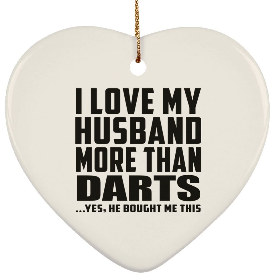 I Love My Husband More Than Darts - Heart Ornament