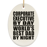 Corporate Executive By Day World's Best Dad By Night - Oval Ornament