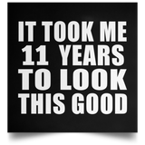 11th Birthday Took Me 11 Years To Look This Good - Poster Square