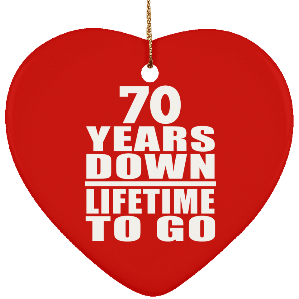 70th Anniversary 70 Years Down Lifetime To Go - Heart Ornament