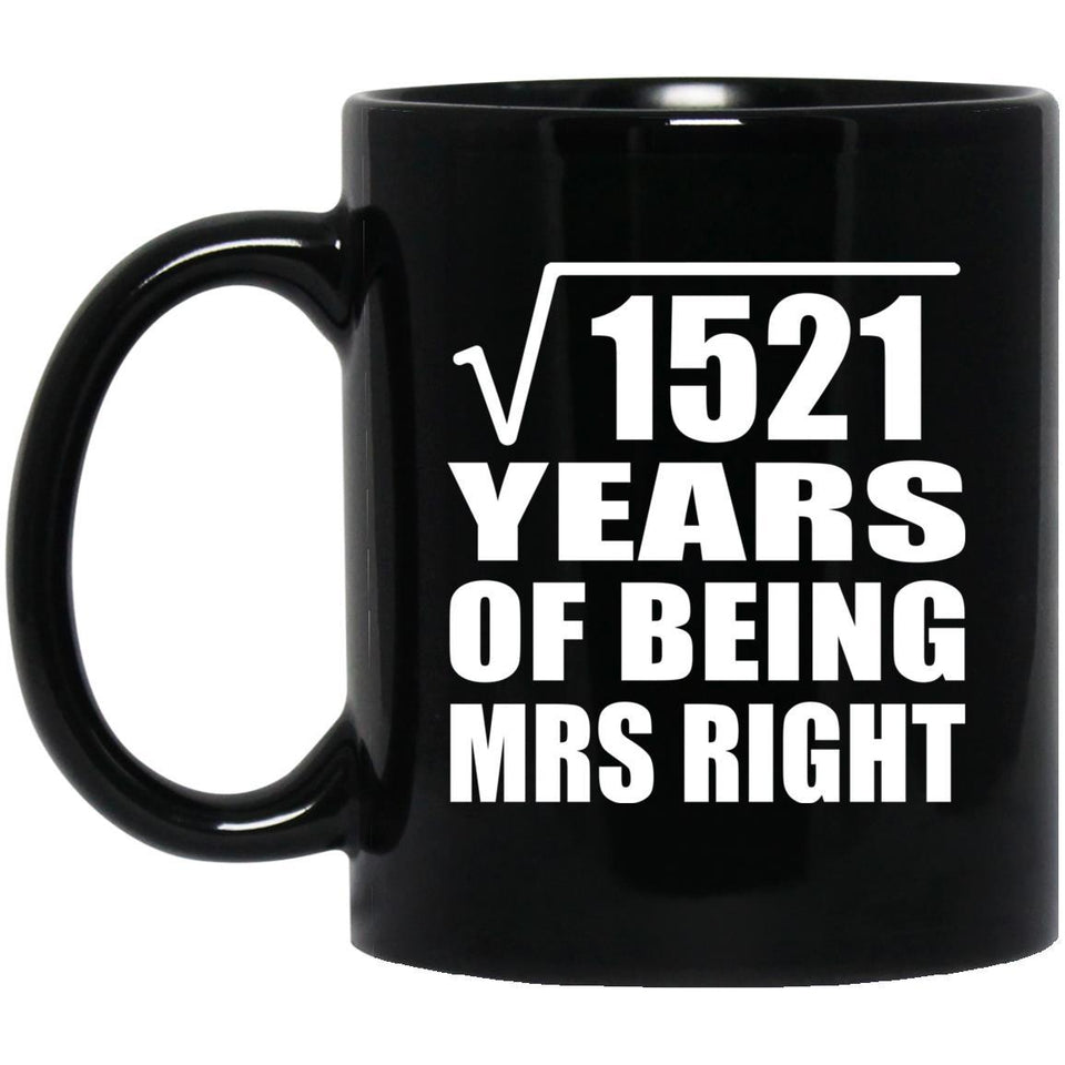 39th Anniversary Square Root of 1521 Years of Being Mrs Right - 11oz Coffee Mug Black