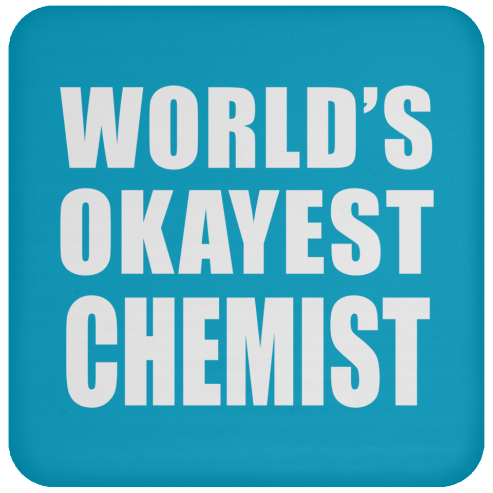 World's Okayest Chemist - Drink Coaster