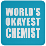World's Okayest Chemist - Drink Coaster