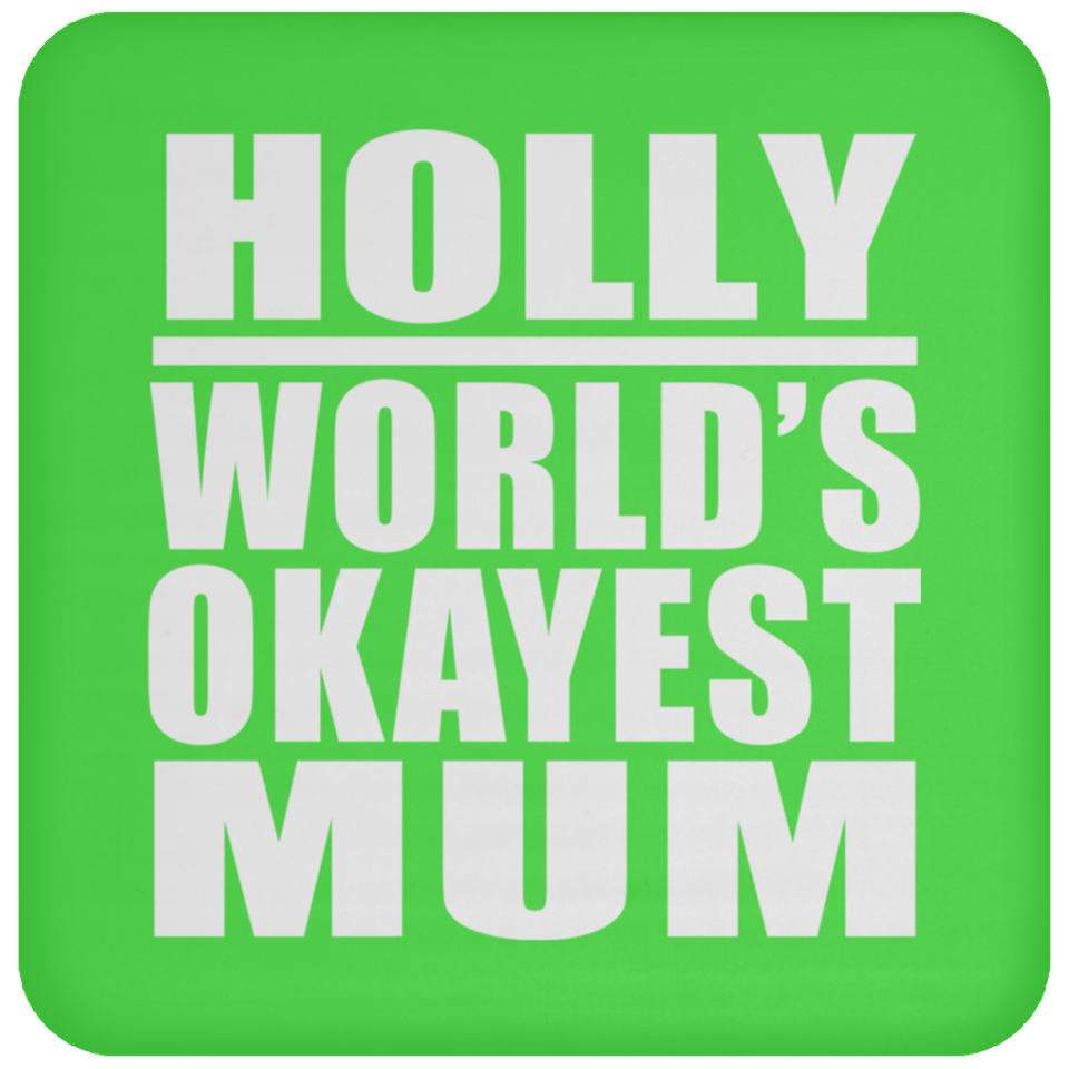 Holly World's Okayest Mum - Drink Coaster