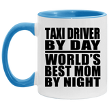 Taxi Driver By Day World's Best Mom By Night - 11oz Accent Mug Blue