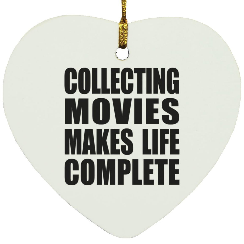 Collecting Movies Makes Life Complete - Heart Ornament