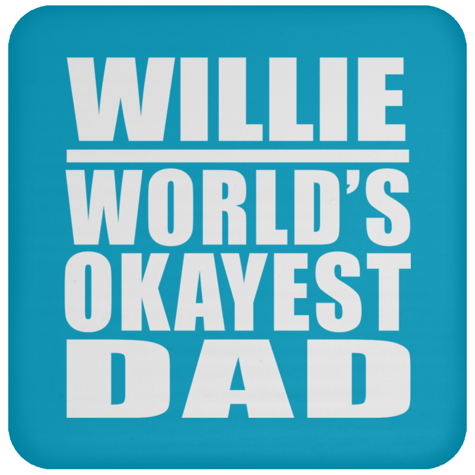 Willie World's Okayest Dad - Drink Coaster