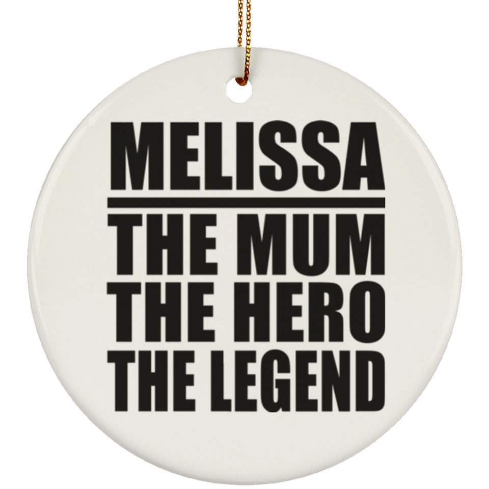 Melissa The Mum The Hero The Legend - Circle Ornament