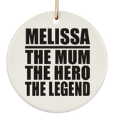 Melissa The Mum The Hero The Legend - Circle Ornament