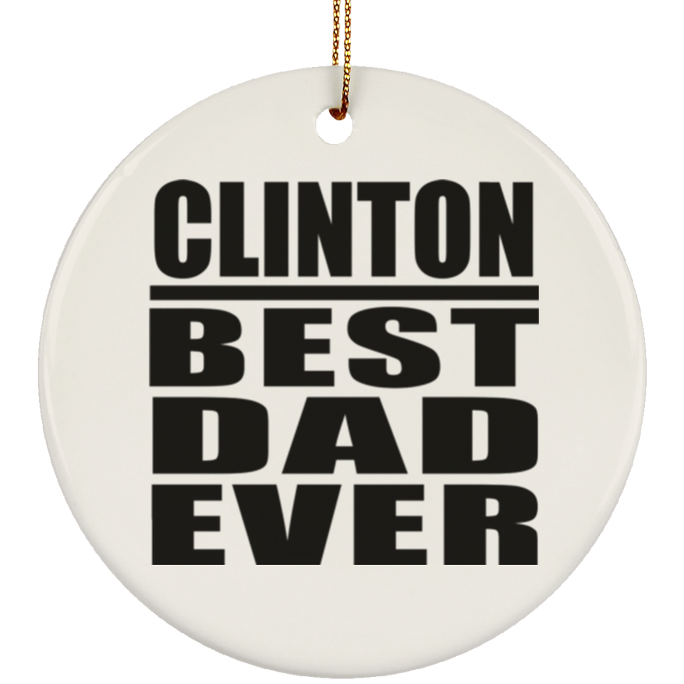 Clinton Best Dad Ever - Circle Ornament