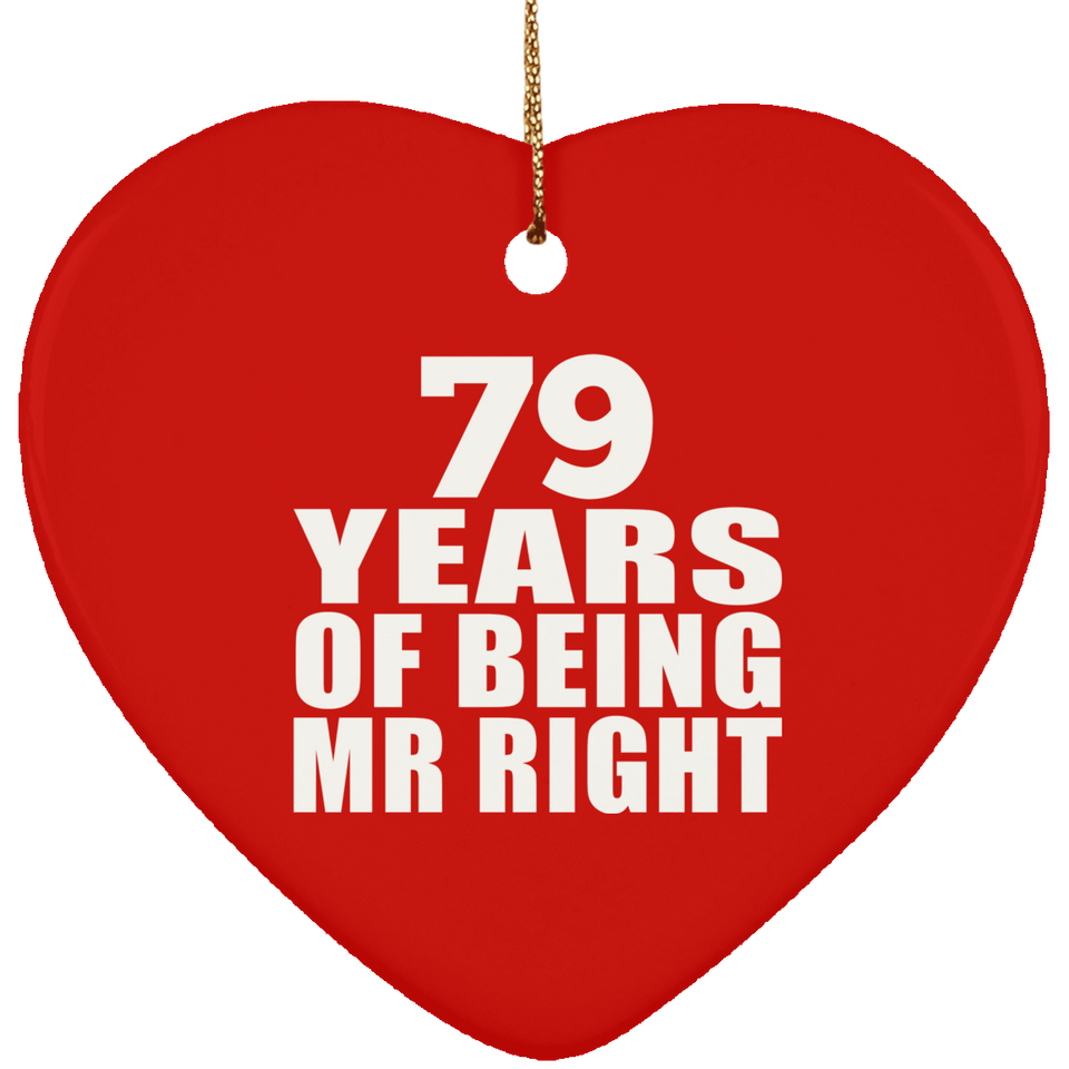 79th Anniversary 79 Years Of Being Mr Right - Heart Ornament