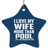 I Love My Wife More Than Pool - Star Ornament