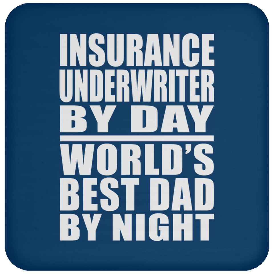 Insurance Underwriter By Day World's Best Dad By Night - Coaster