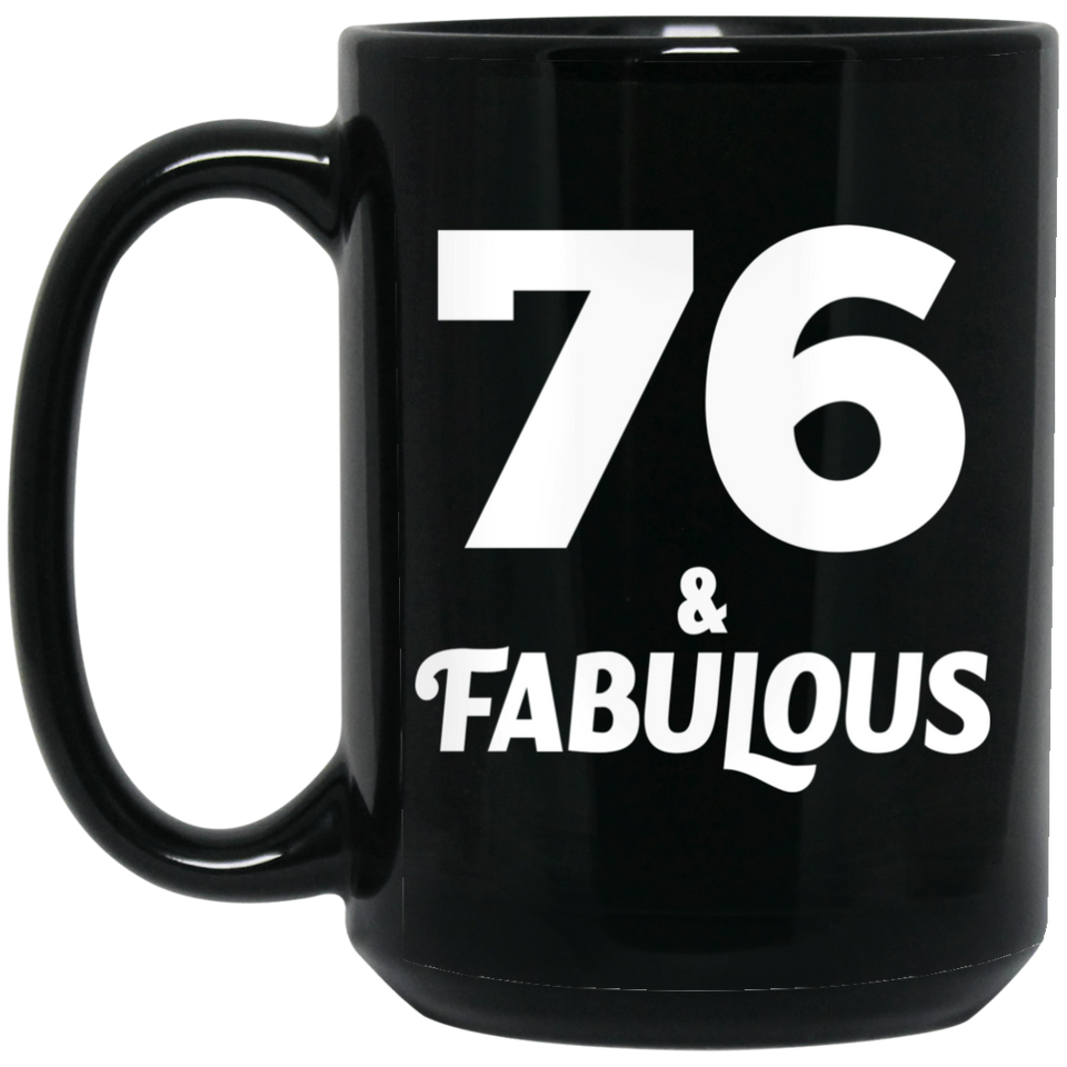 76th Birthday 76 & Fabulous - 15oz Coffee Mug Black