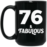 76th Birthday 76 & Fabulous - 15oz Coffee Mug Black
