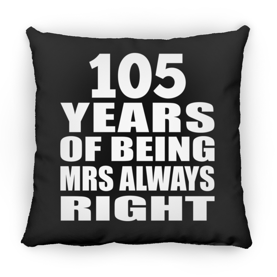 105th Anniversary 105 Years of Being Mrs Always Right - Throw Pillow Black