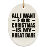 All I Want For Christmas Is My Great Dane - Oval Ornament