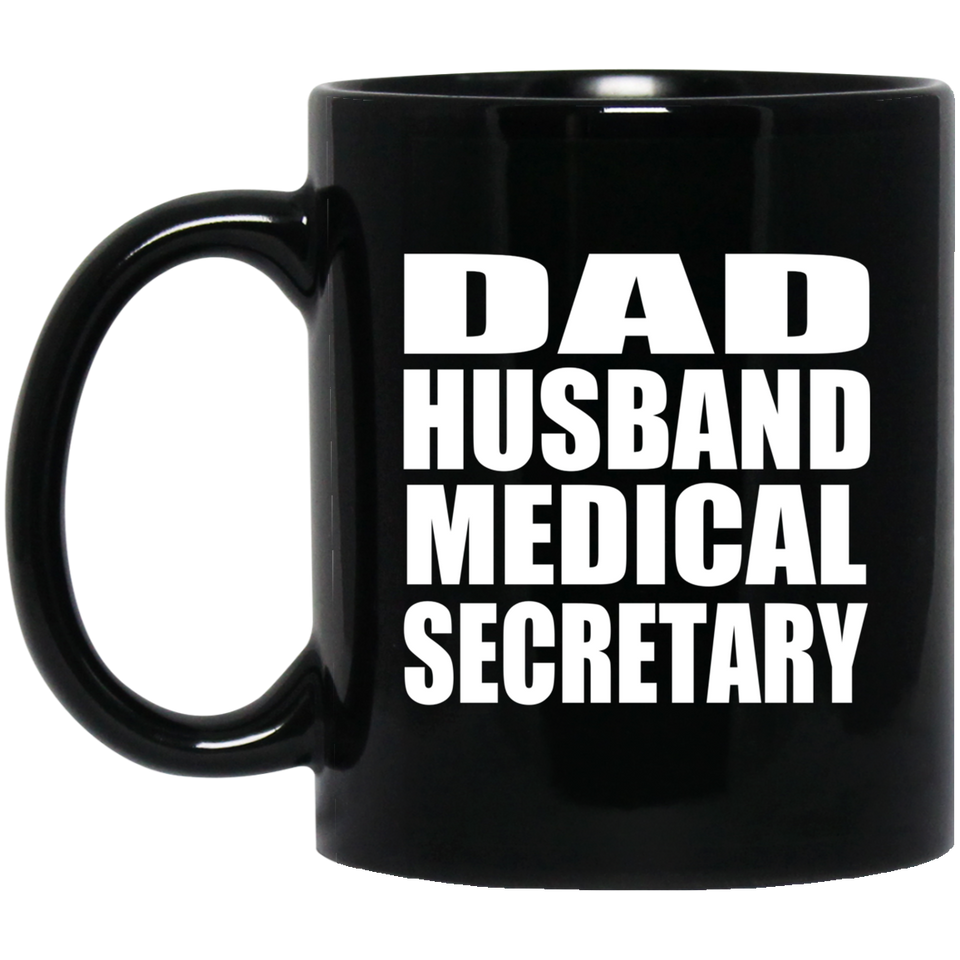 Dad Husband Medical Secretary - 11oz Coffee Mug Black