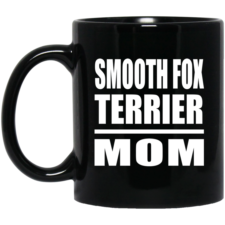 Smooth Fox Terrier Mom - 11oz Coffee Mug Black