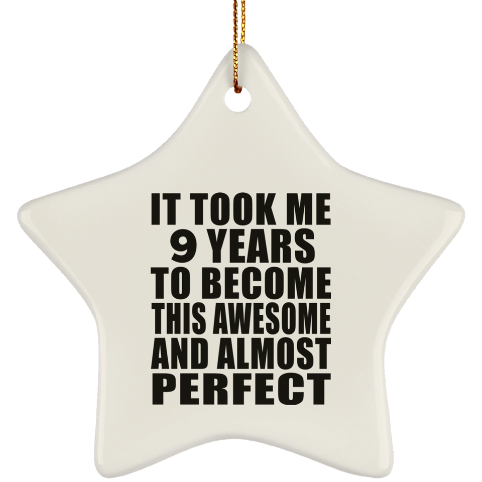 9th Birthday Took 9 Years To Become Awesome & Perfect - Star Ornament