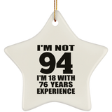 94th Birthday I'm Not 94 I'm 18 With 76 Years Experience - Star Ornament