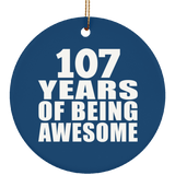 107th Birthday 107 Years Of Being Awesome - Circle Ornament