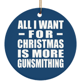 All I Want For Christmas Is More Gunsmithing - Circle Ornament