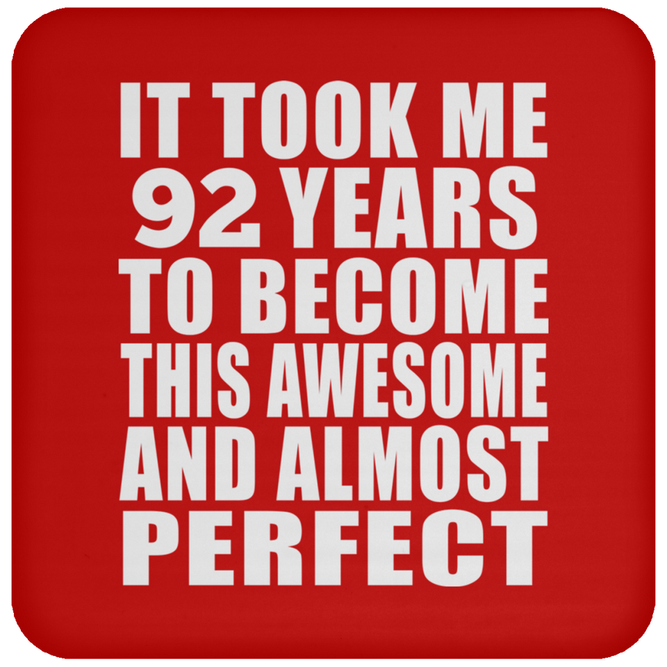 92nd Birthday Took 92 Years To Become Awesome & Perfect - Drink Coaster