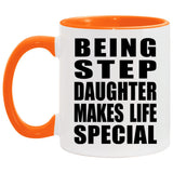 Being Step Daughter Makes Life Special - 11oz Accent Mug Orange