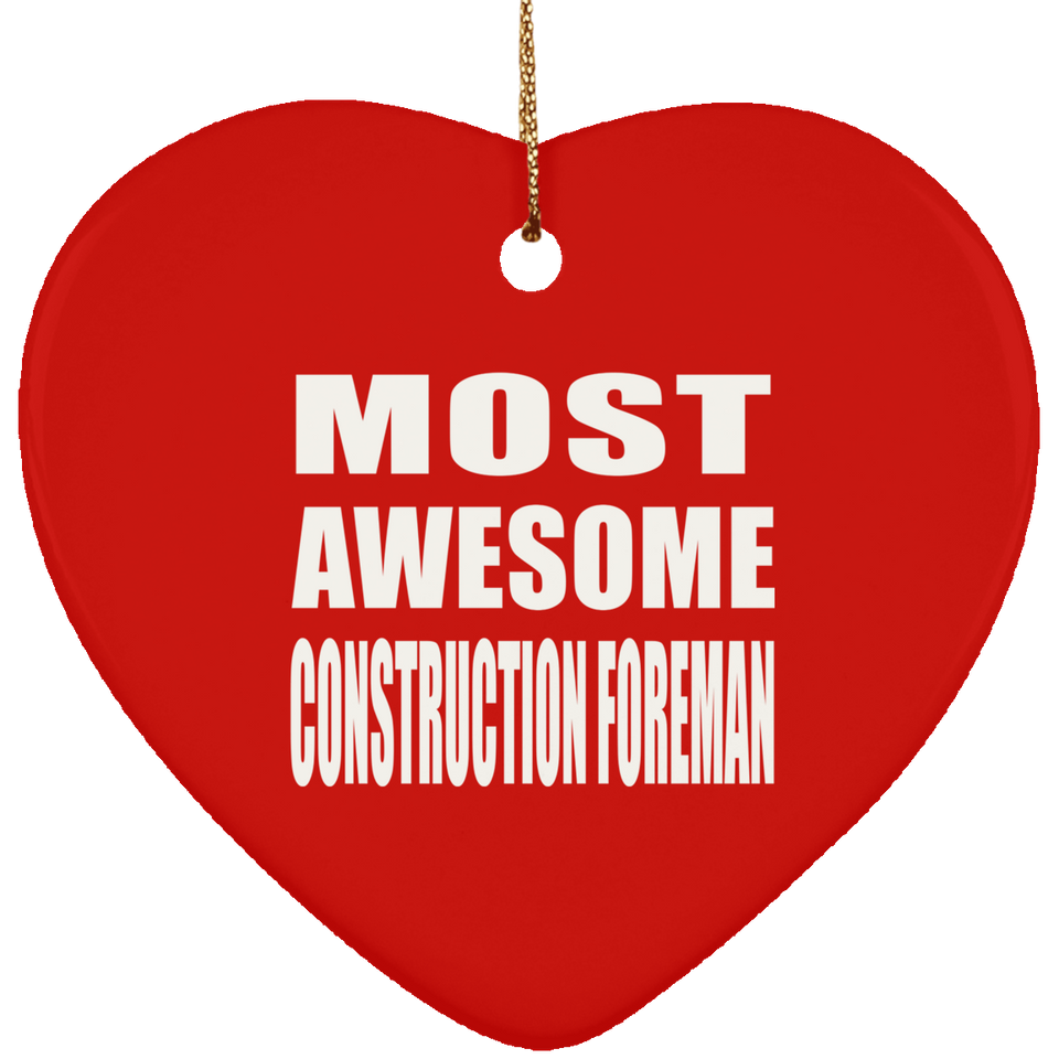 Most Awesome Construction Foreman - Heart Ornament