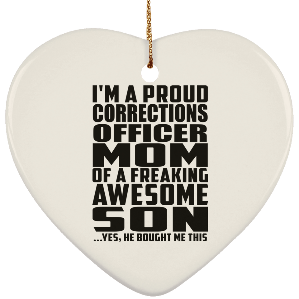 Proud Corrections Officer Mom Of Awesome Son - Heart Ornament