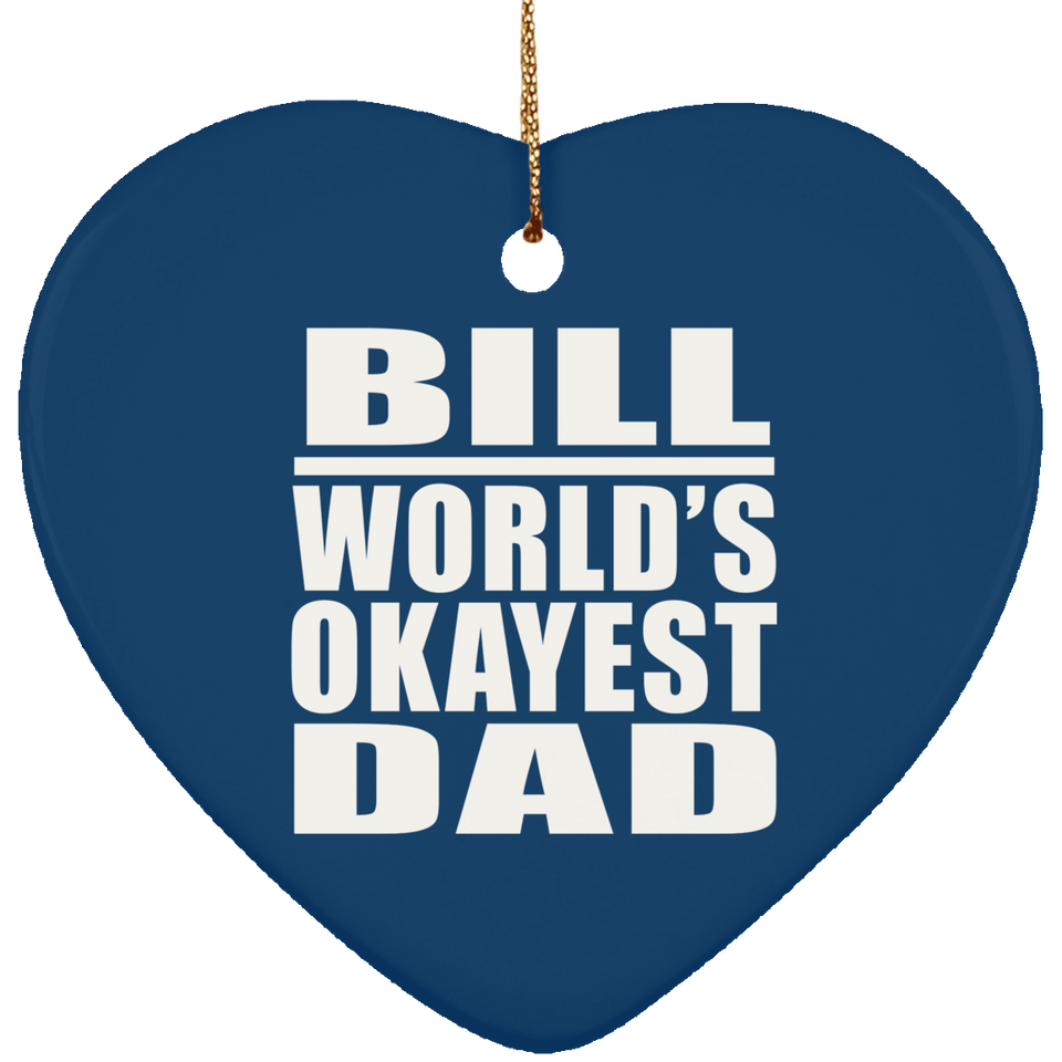 Bill World's Okayest Dad - Heart Ornament